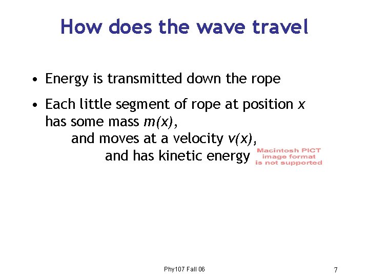 How does the wave travel • Energy is transmitted down the rope • Each