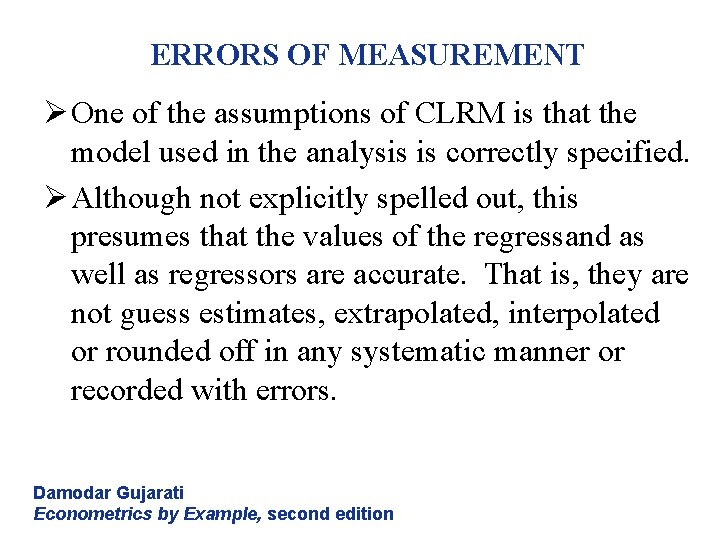 ERRORS OF MEASUREMENT Ø One of the assumptions of CLRM is that the model