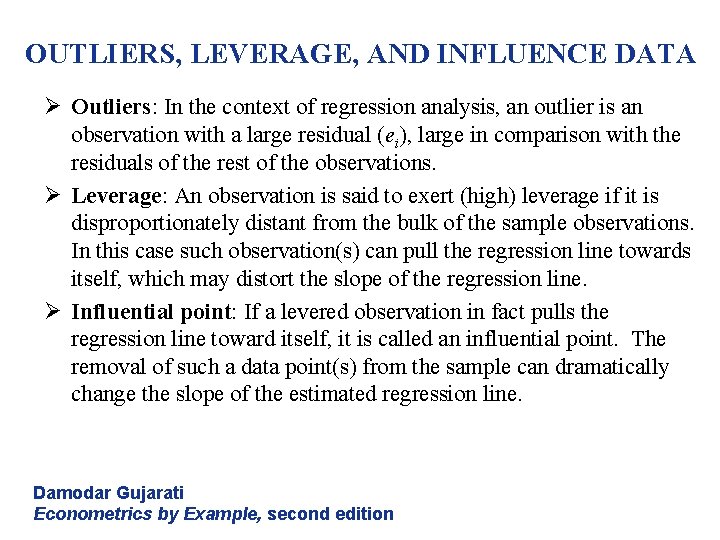OUTLIERS, LEVERAGE, AND INFLUENCE DATA Ø Outliers: In the context of regression analysis, an