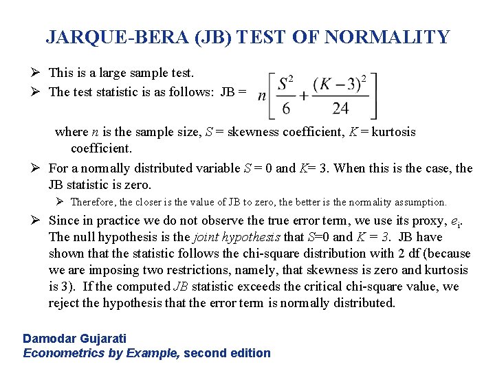 JARQUE-BERA (JB) TEST OF NORMALITY Ø This is a large sample test. Ø The