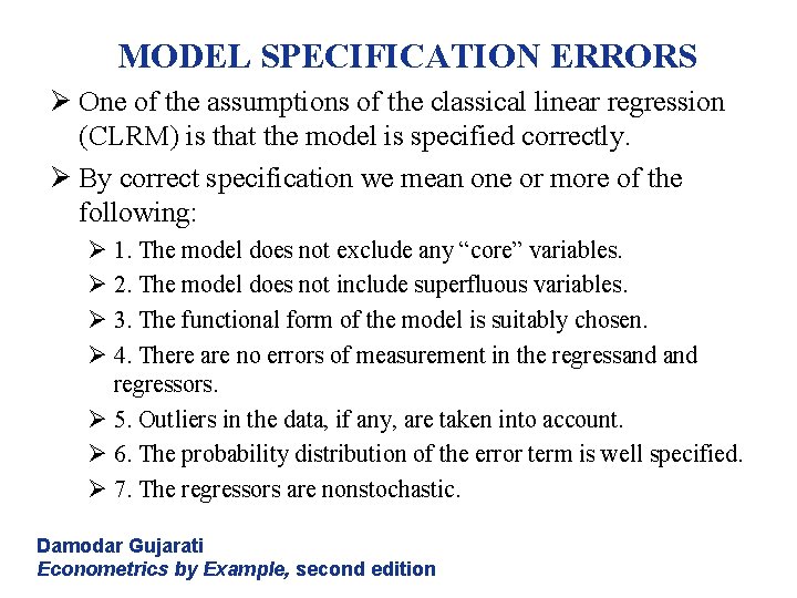 MODEL SPECIFICATION ERRORS Ø One of the assumptions of the classical linear regression (CLRM)