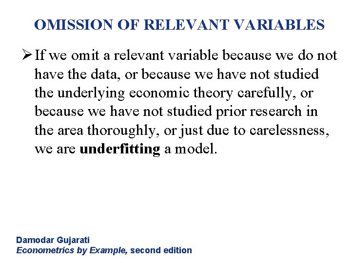 OMISSION OF RELEVANT VARIABLES Ø If we omit a relevant variable because we do