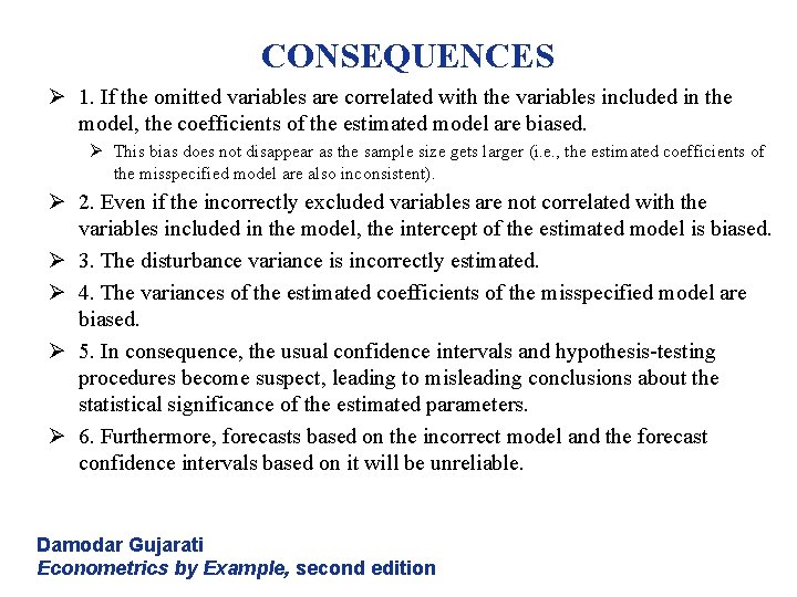 CONSEQUENCES Ø 1. If the omitted variables are correlated with the variables included in