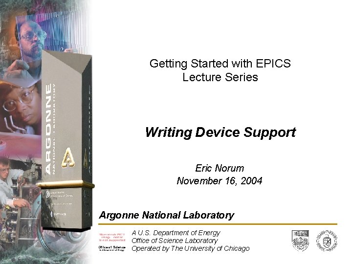 Getting Started with EPICS Lecture Series Writing Device Support Eric Norum November 16, 2004