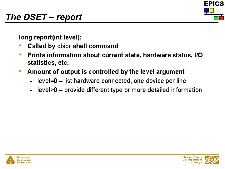 The DSET – report long report(int level); • Called by dbior shell command •