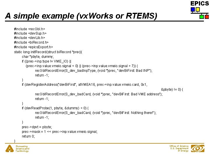 A simple example (vx. Works or RTEMS) #include <rec. Gbl. h> #include <dev. Sup.