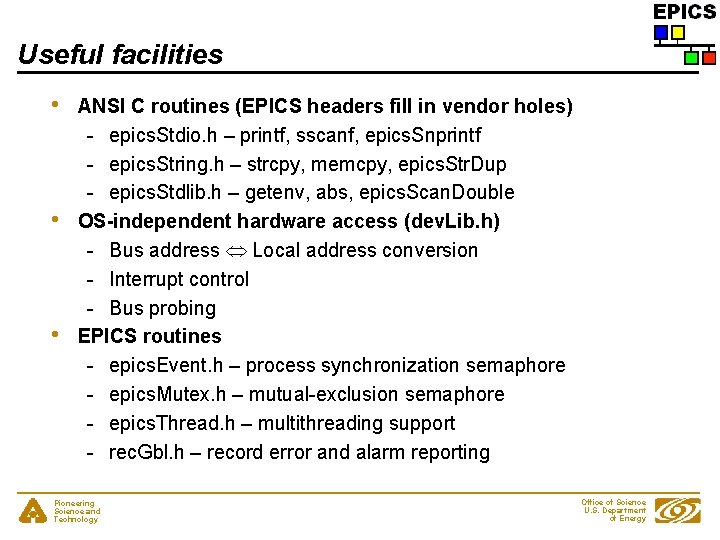 Useful facilities • • • ANSI C routines (EPICS headers fill in vendor holes)