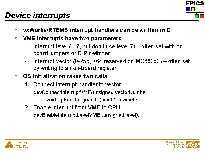 Device interrupts • • • vx. Works/RTEMS interrupt handlers can be written in C