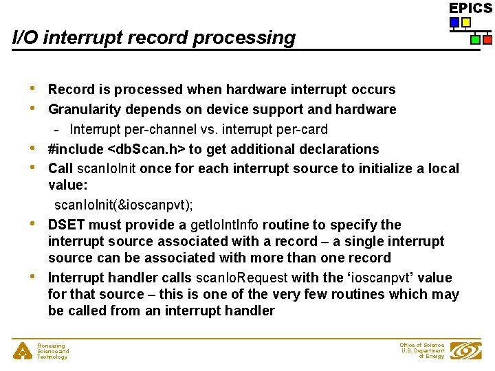 I/O interrupt record processing • • • Record is processed when hardware interrupt occurs