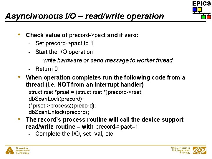 Asynchronous I/O – read/write operation • • • Check value of precord->pact and if