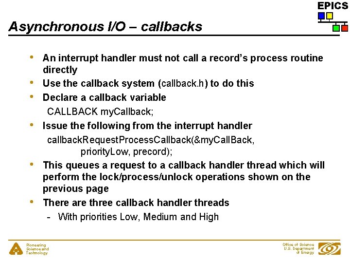 Asynchronous I/O – callbacks • • • An interrupt handler must not call a