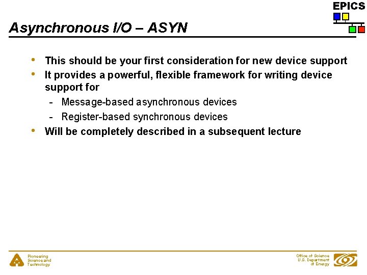 Asynchronous I/O – ASYN • • • This should be your first consideration for