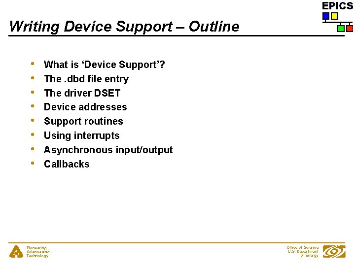 Writing Device Support – Outline • • What is ‘Device Support’? The. dbd file