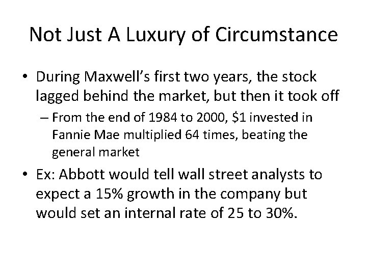 Not Just A Luxury of Circumstance • During Maxwell’s first two years, the stock