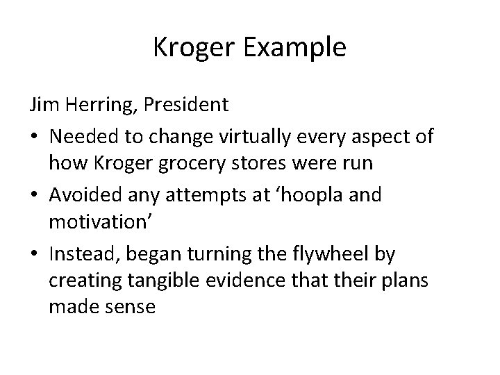 Kroger Example Jim Herring, President • Needed to change virtually every aspect of how