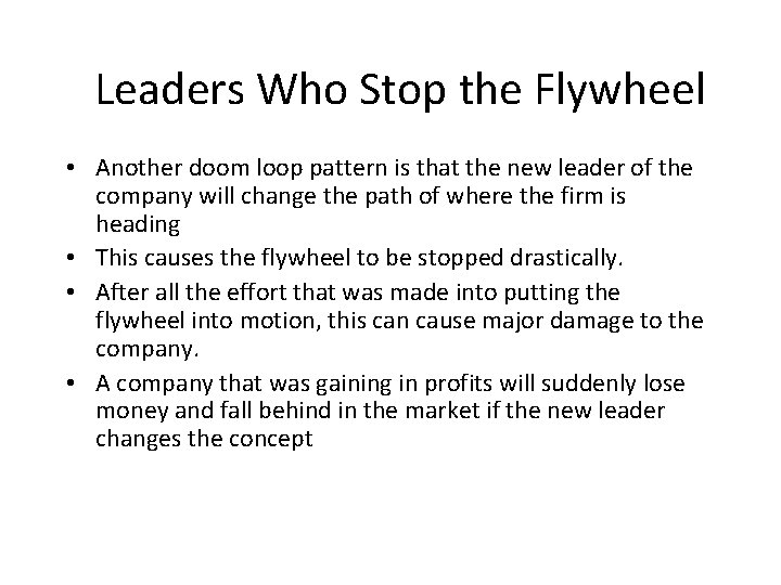 Leaders Who Stop the Flywheel • Another doom loop pattern is that the new