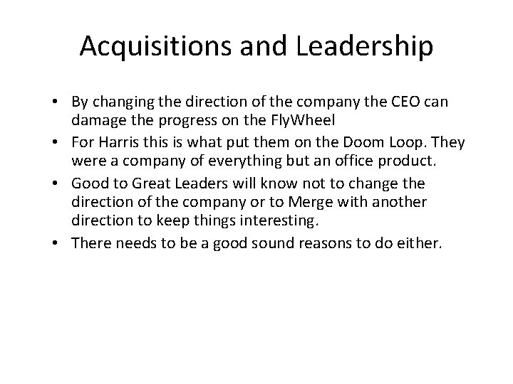 Acquisitions and Leadership • By changing the direction of the company the CEO can