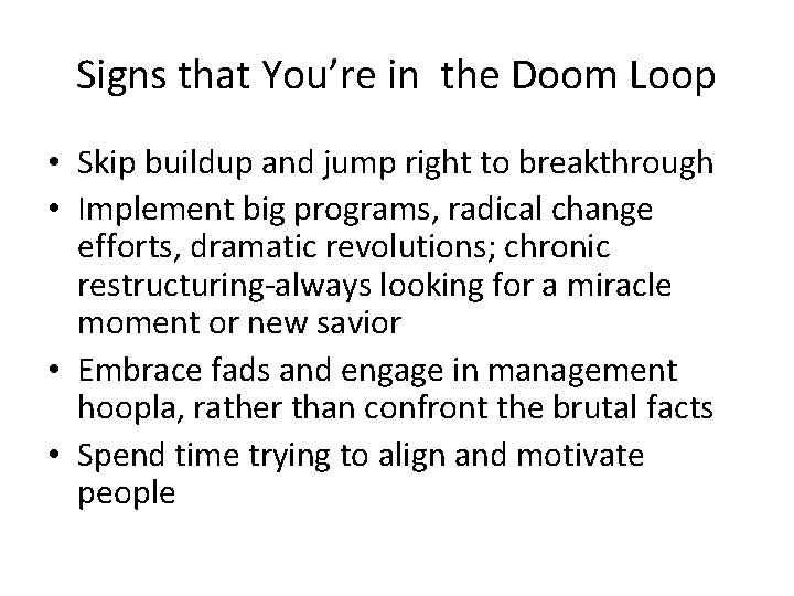 Signs that You’re in the Doom Loop • Skip buildup and jump right to