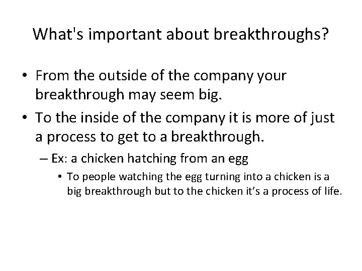 What's important about breakthroughs? • From the outside of the company your breakthrough may