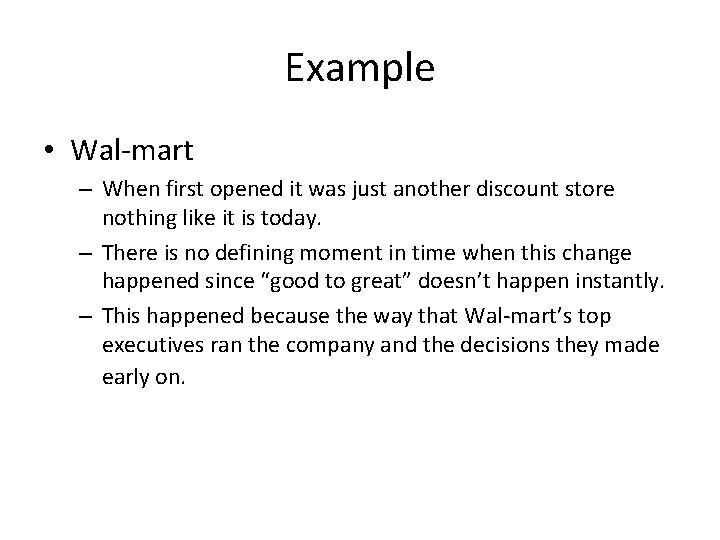 Example • Wal-mart – When first opened it was just another discount store nothing
