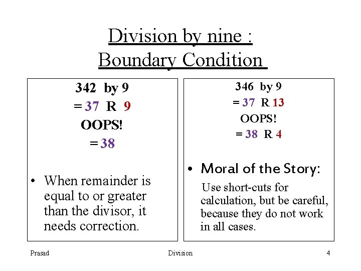 Division by nine : Boundary Condition 342 by 9 = 37 R 9 OOPS!