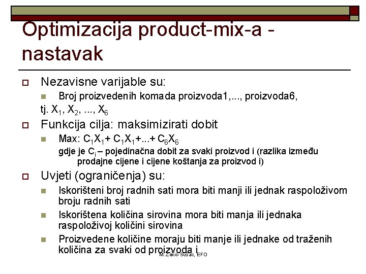 Optimizacija product-mix-a nastavak o Nezavisne varijable su: Broj proizvedenih komada proizvoda 1, . .