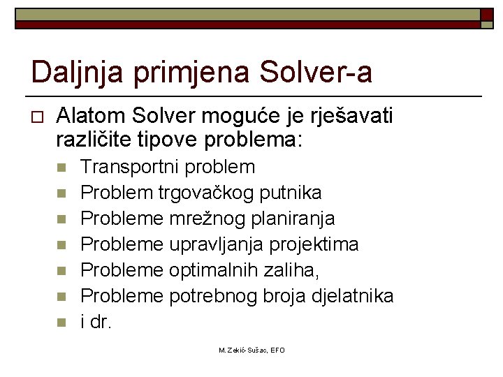 Daljnja primjena Solver-a o Alatom Solver moguće je rješavati različite tipove problema: n n