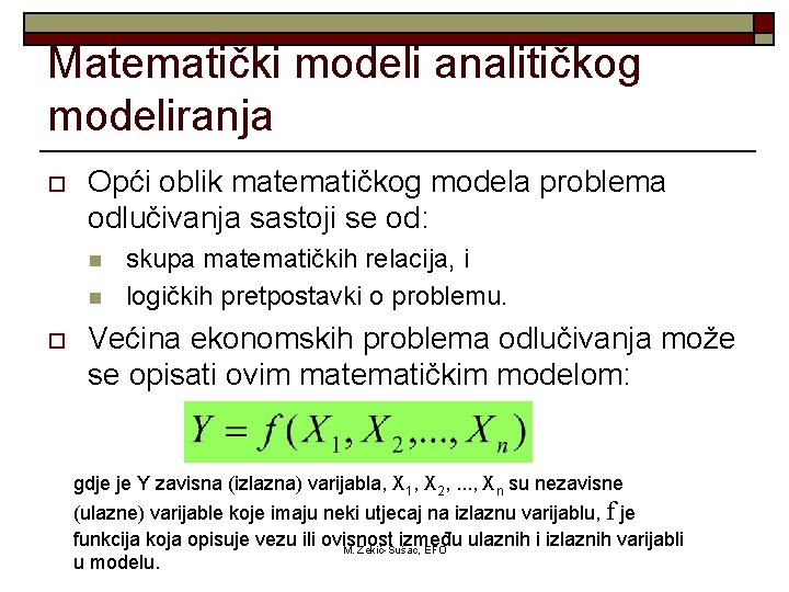Matematički modeli analitičkog modeliranja o Opći oblik matematičkog modela problema odlučivanja sastoji se od:
