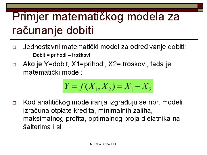 Primjer matematičkog modela za računanje dobiti o Jednostavni matematički model za određivanje dobiti: Dobit