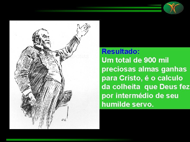 Resultado: Um total de 900 mil preciosas almas ganhas para Cristo, é o calculo