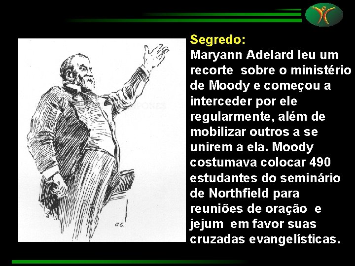 Segredo: Maryann Adelard leu um recorte sobre o ministério de Moody e começou a