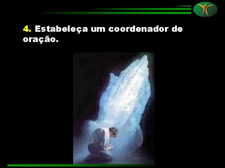 4. Estabeleça um coordenador de oração. 