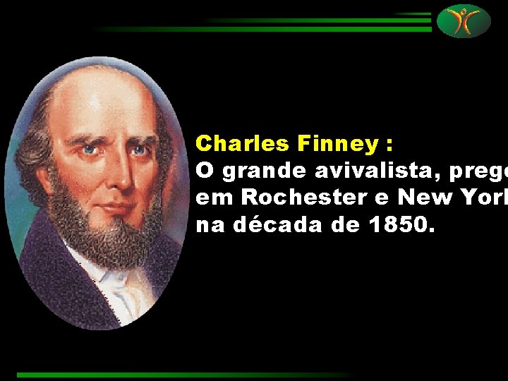 Charles Finney : O grande avivalista, prego em Rochester e New York na década