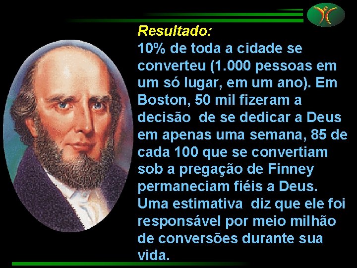 Resultado: 10% de toda a cidade se converteu (1. 000 pessoas em um só