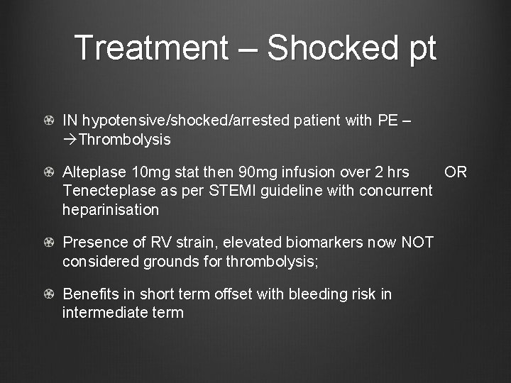 Treatment – Shocked pt IN hypotensive/shocked/arrested patient with PE – Thrombolysis Alteplase 10 mg