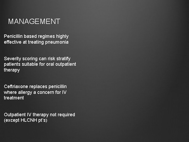 MANAGEMENT Penicillin based regimes highly effective at treating pneumonia Severity scoring can risk stratify