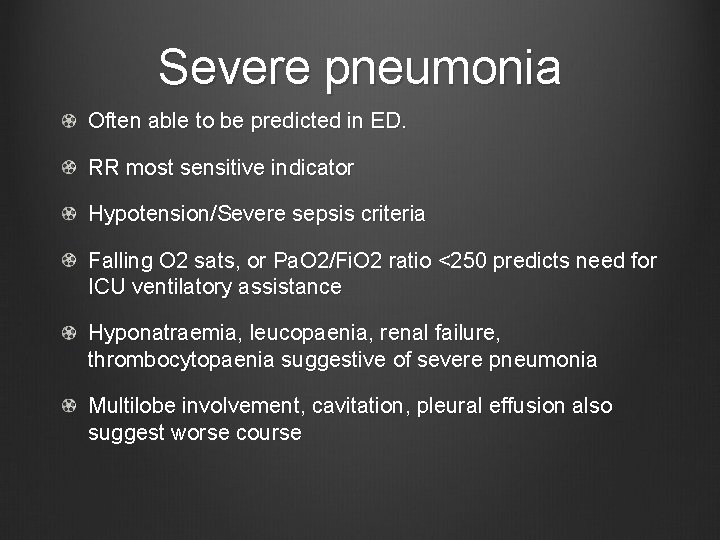 Severe pneumonia Often able to be predicted in ED. RR most sensitive indicator Hypotension/Severe