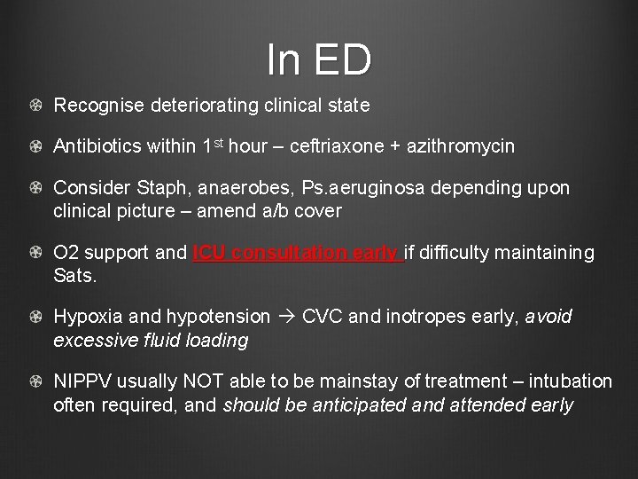 In ED Recognise deteriorating clinical state Antibiotics within 1 st hour – ceftriaxone +