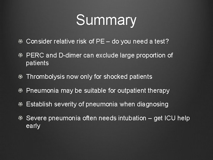 Summary Consider relative risk of PE – do you need a test? PERC and