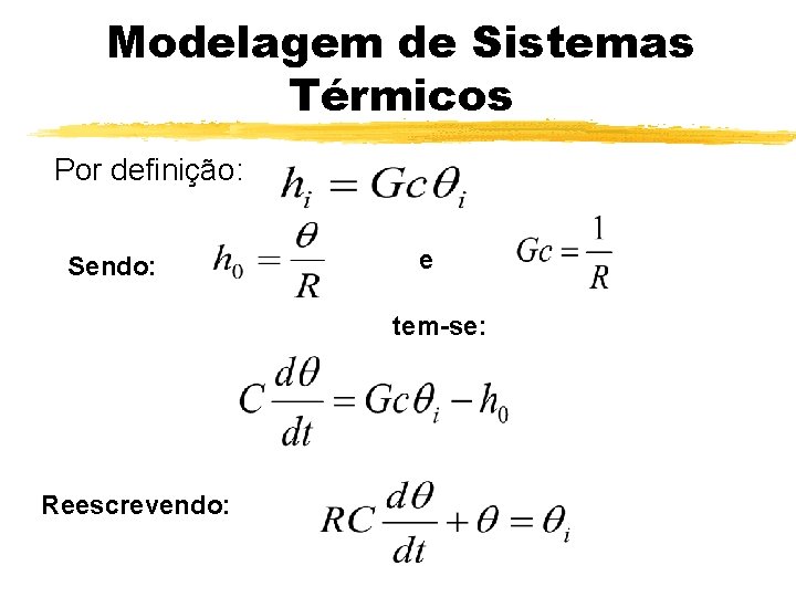 Modelagem de Sistemas Térmicos Por definição: Sendo: e tem-se: Reescrevendo: 