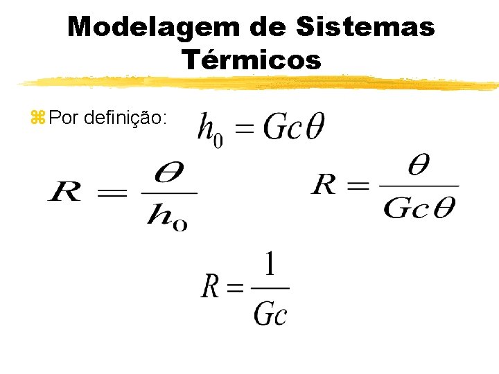 Modelagem de Sistemas Térmicos z Por definição: 