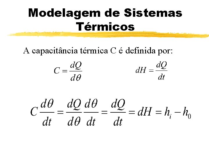 Modelagem de Sistemas Térmicos A capacitância térmica C é definida por: 