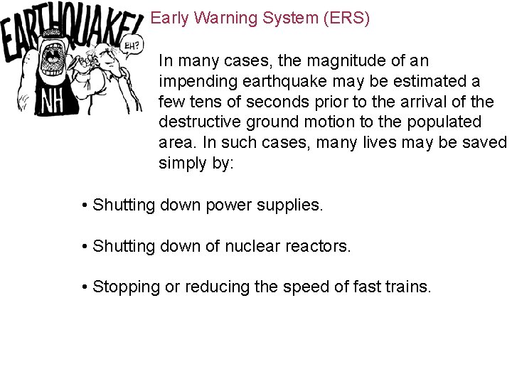 Early Warning System (ERS) In many cases, the magnitude of an impending earthquake may