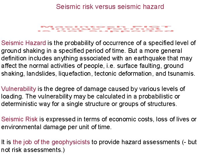 Seismic risk versus seismic hazard Seismic Hazard is the probability of occurrence of a