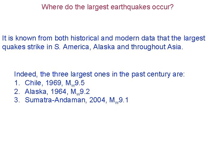 Where do the largest earthquakes occur? It is known from both historical and modern