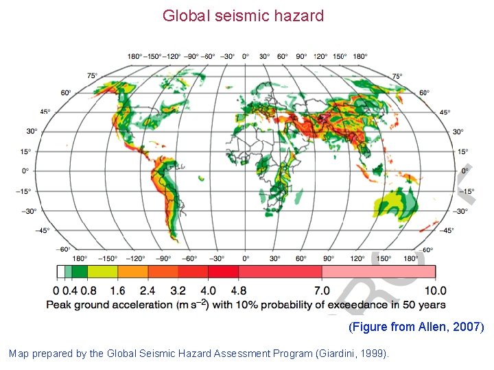 Global seismic hazard (Figure from Allen, 2007) Map prepared by the Global Seismic Hazard