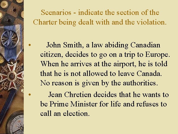 Scenarios - indicate the section of the Charter being dealt with and the violation.