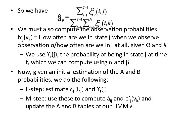  • So we have • We must also compute the observation probabilities b’j(vk)