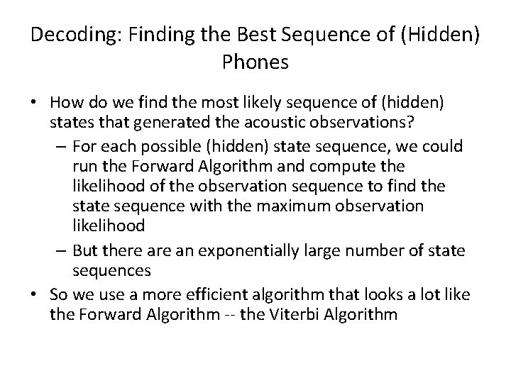 Decoding: Finding the Best Sequence of (Hidden) Phones • How do we find the