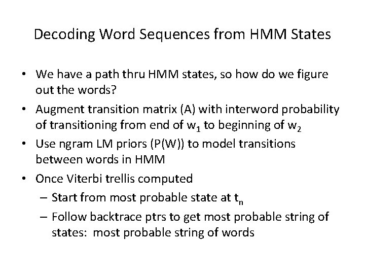 Decoding Word Sequences from HMM States • We have a path thru HMM states,